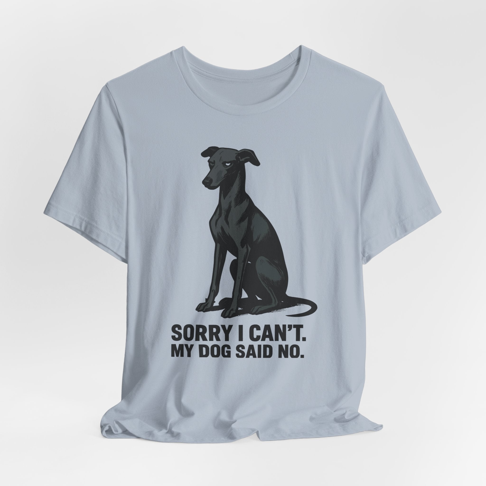 Greyhound Sorry I Can't My Dog Said No Tee