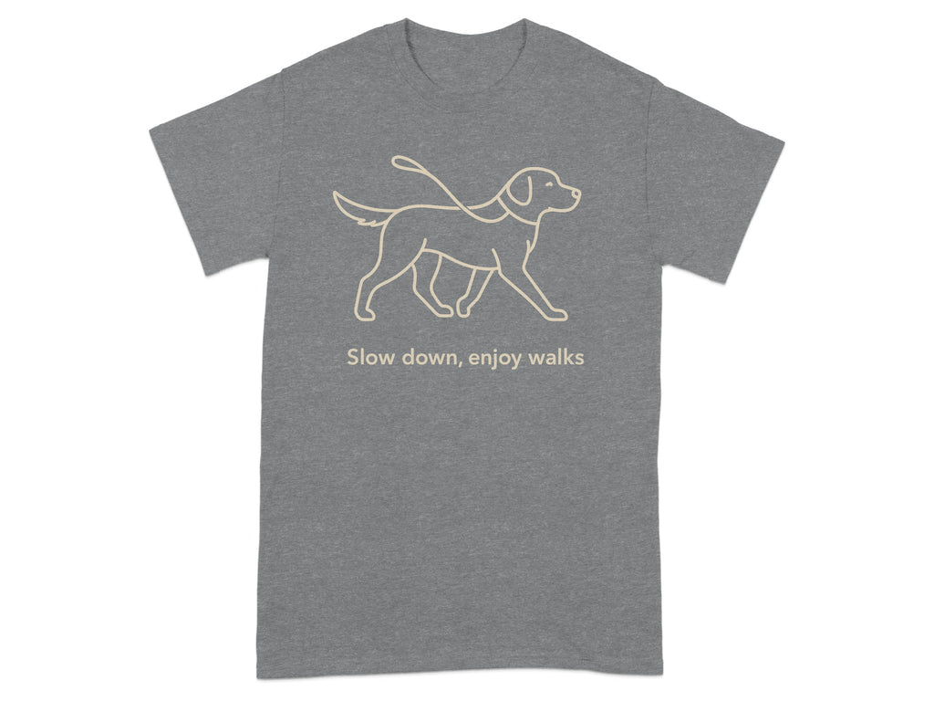 Grey t-shirt with a line drawing of a dog on a leash and text "Slow down, enjoy walks".