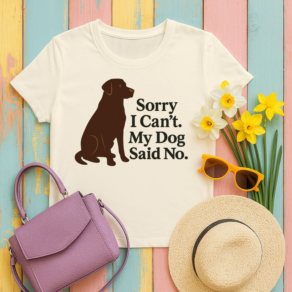 Chocolate Lab Sorry My Dog Said No T-shirt in Natural