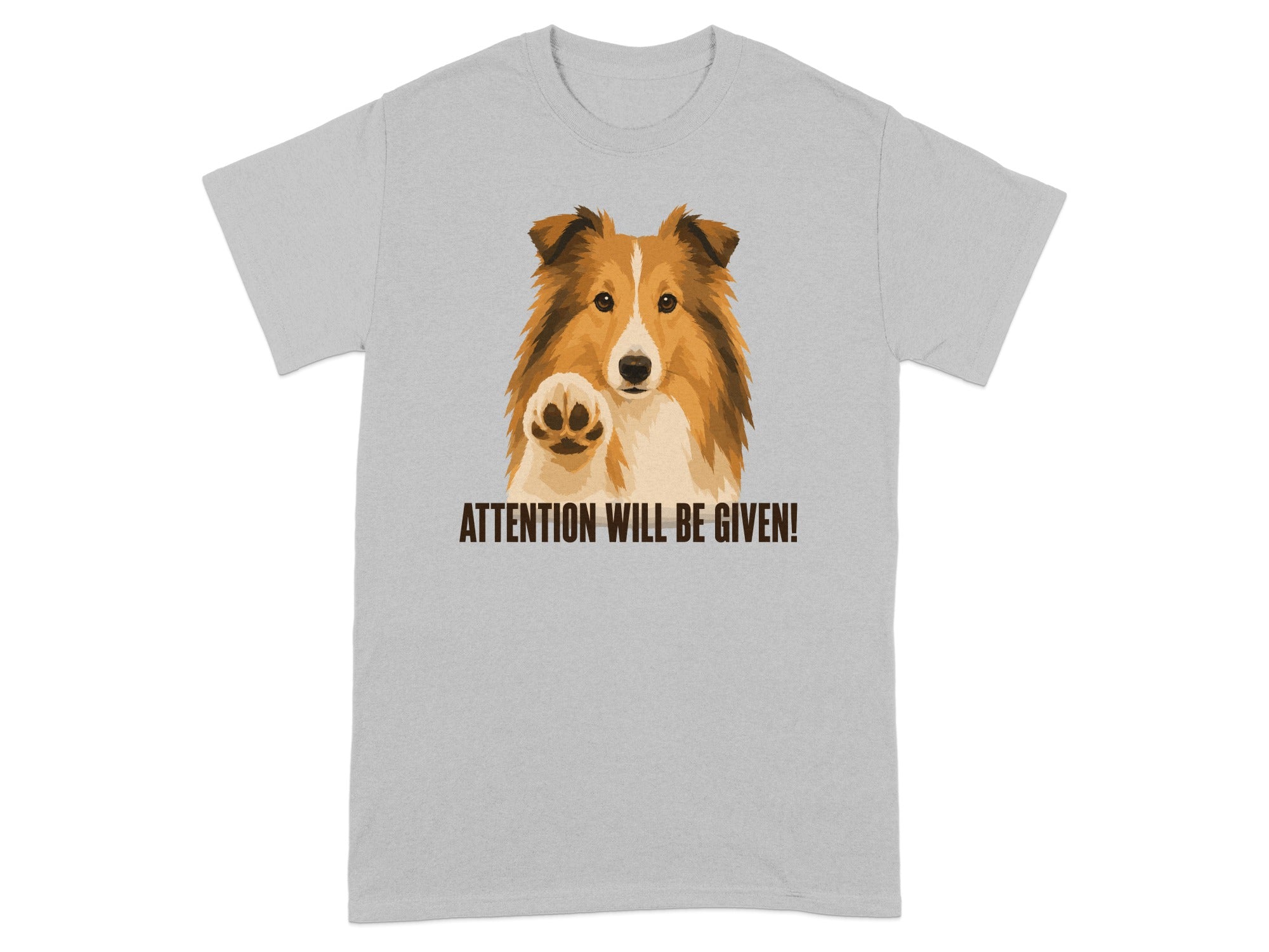 Grey t-shirt with a Sheltie dog raising its paw and text "ATTENTION WILL BE GIVEN!".