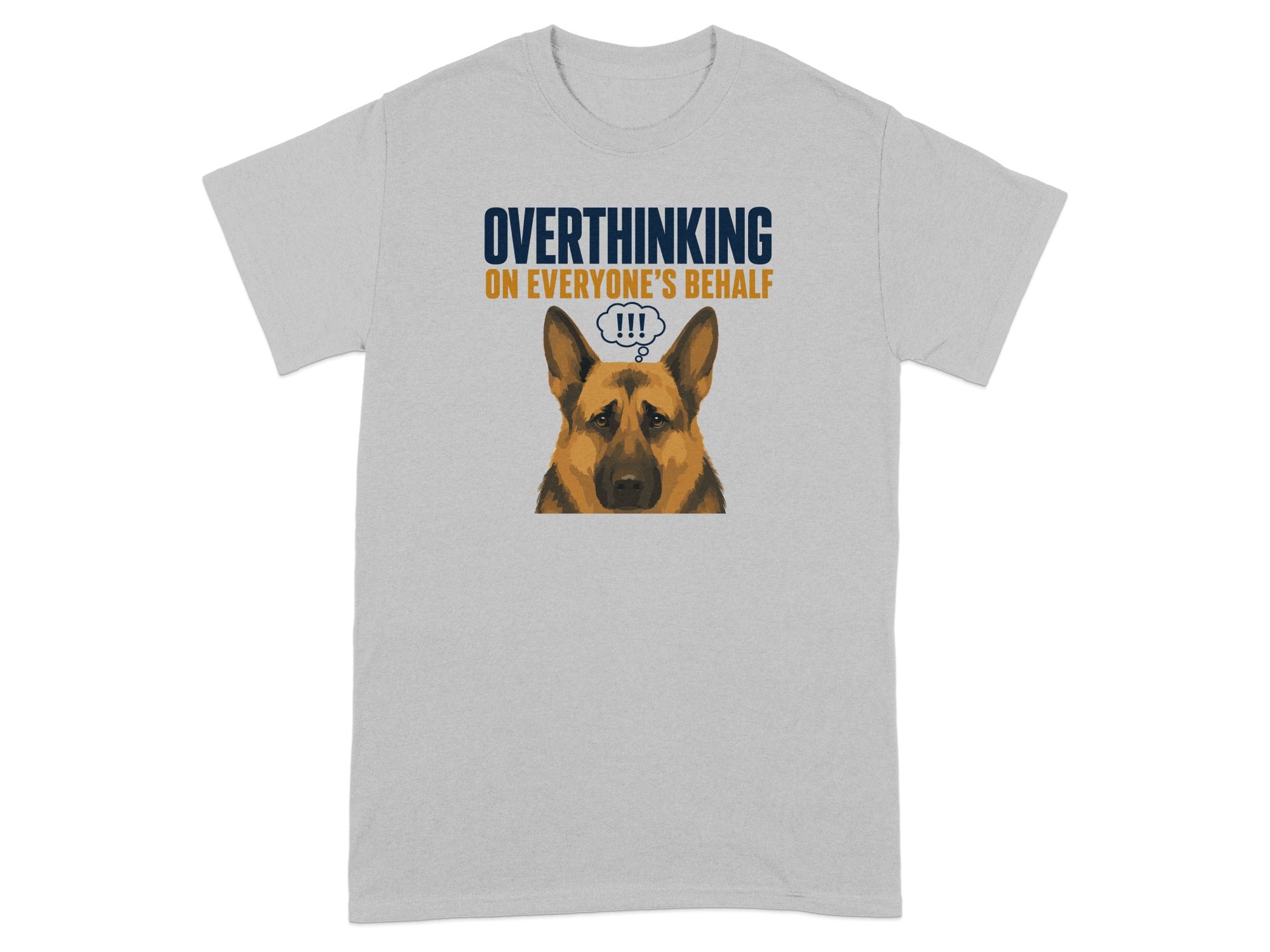 Grey t-shirt with "OVERTHINKING ON EVERYONE'S BEHALF" and a German Shepherd thinking.