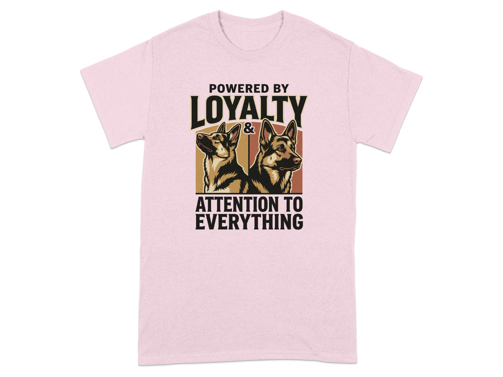 Pink t-shirt with German Shepherds and text "POWERED BY LOYALTY & ATTENTION TO EVERYTHING".