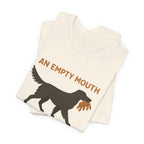 Flat-Coat An Empty Mouth Is a Problem Tee