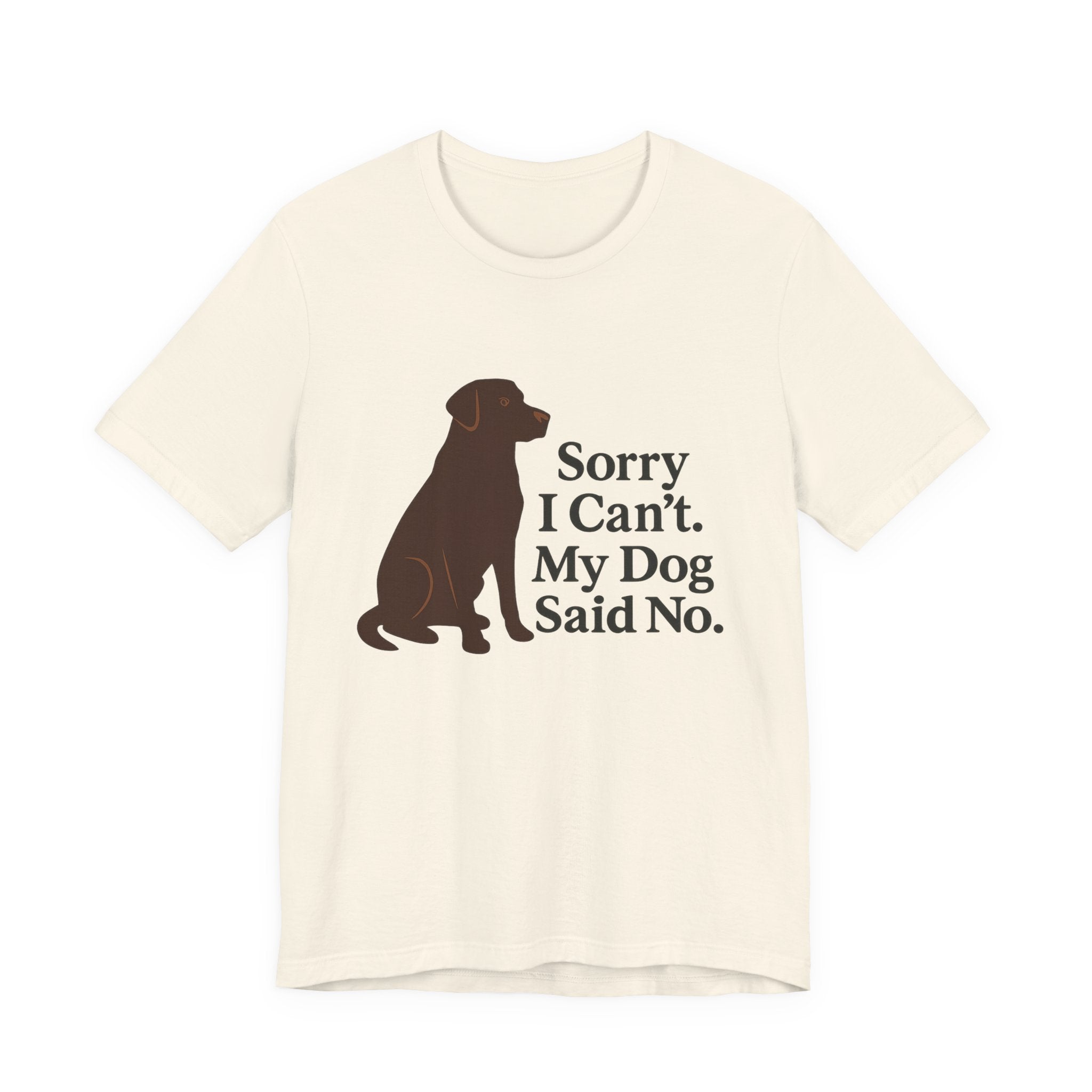 Chocolate Lab Sorry My Dog Said No Tee