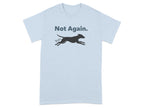 Not Again. Running Dog Graphic T-Shirt