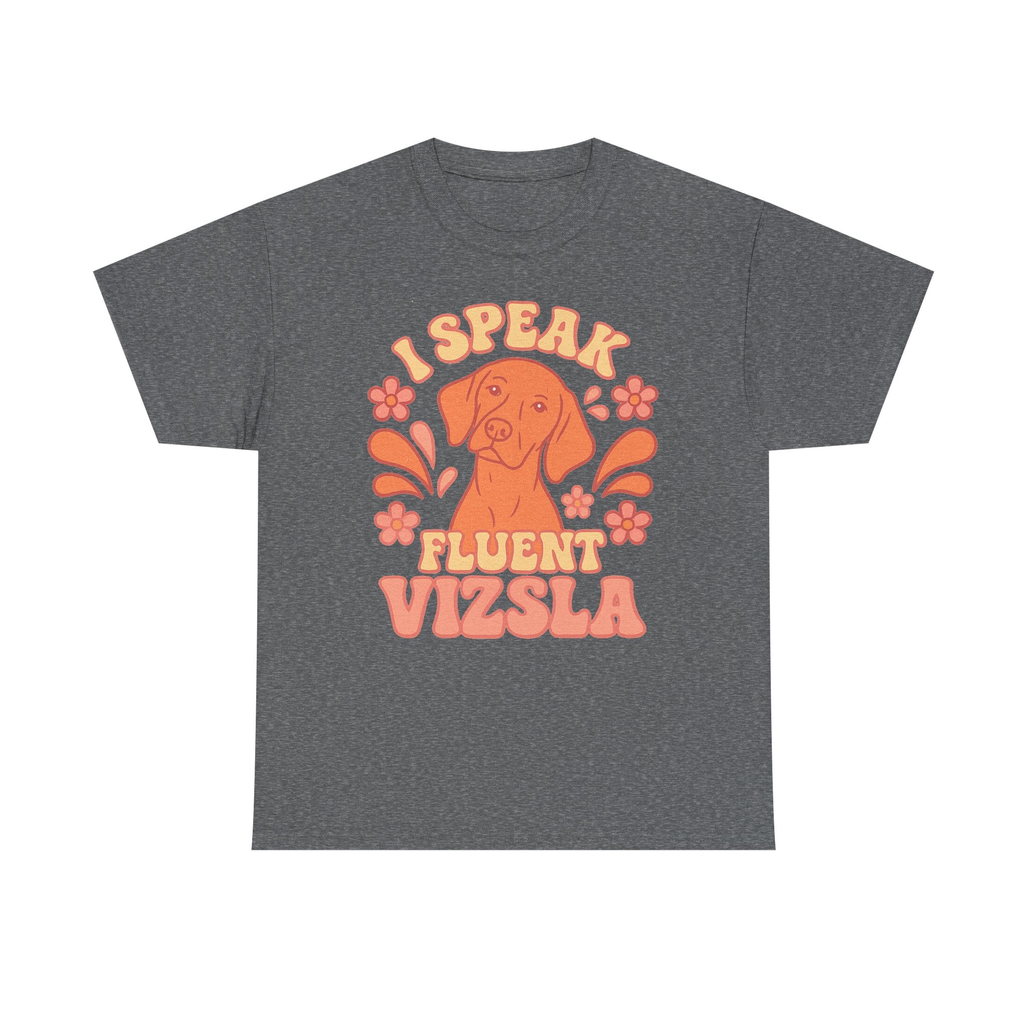 I Speak Fluent Vizsla T-Shirt