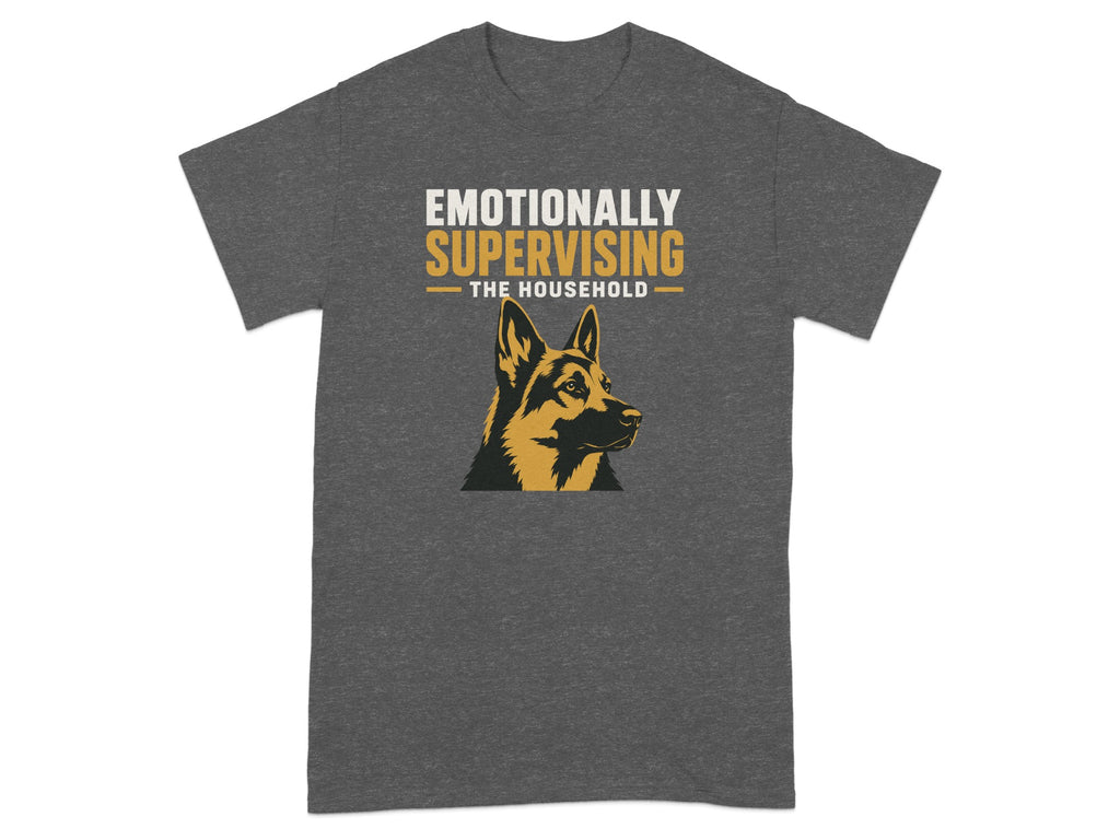 T-shirt with German Shepherd head graphic and text "Emotionally Supervising the Household."