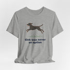 Curly-Coated Retriever Sink Was Never An Option Tee