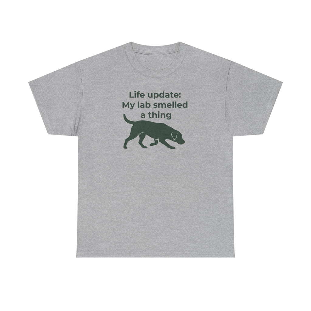 My Lab Smelled A Thing T-Shirt