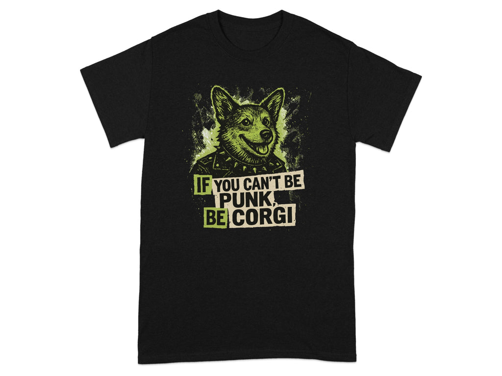 If You Can't Be Punk Be Corgi T-Shirt