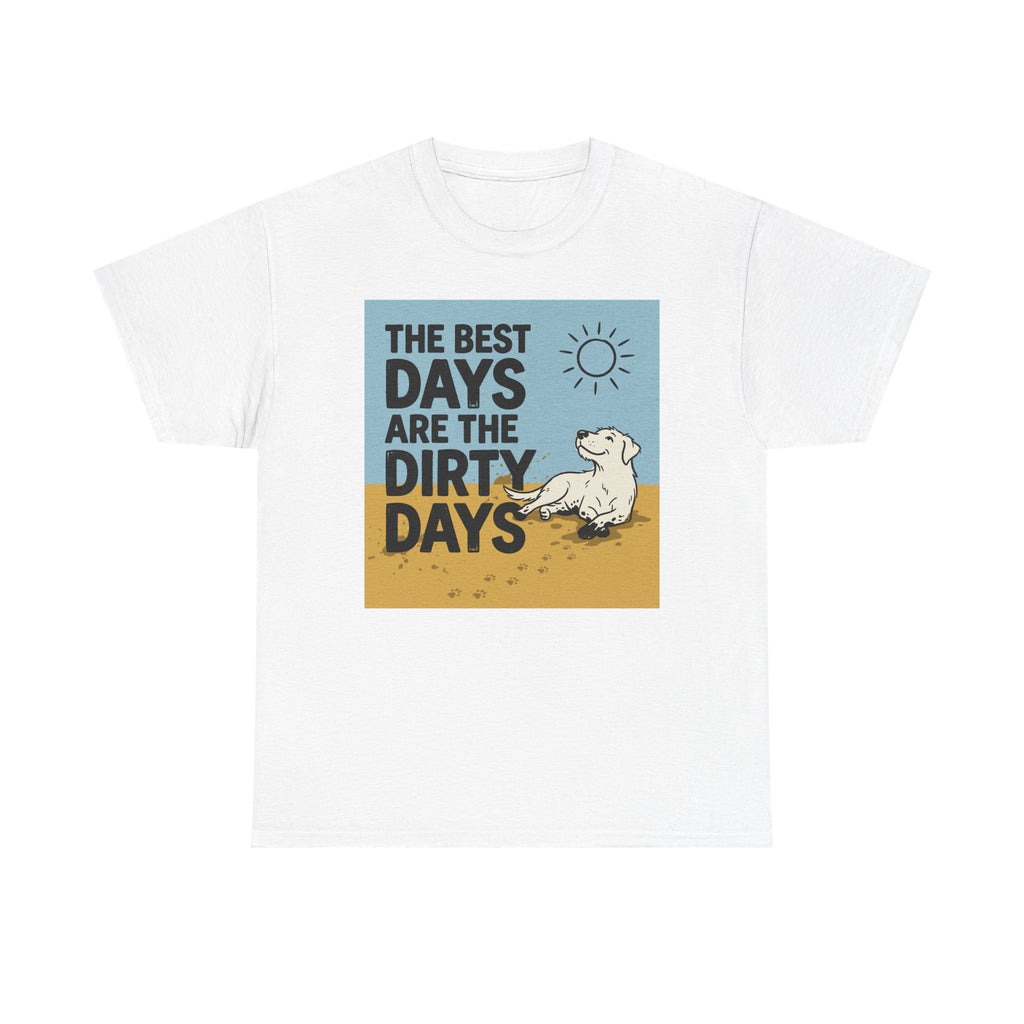 The Best Days Are The Dirty Days T-Shirt