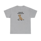 CALM IS SUSPICIOUS Dog Graphic Humorous Quote T-Shirt