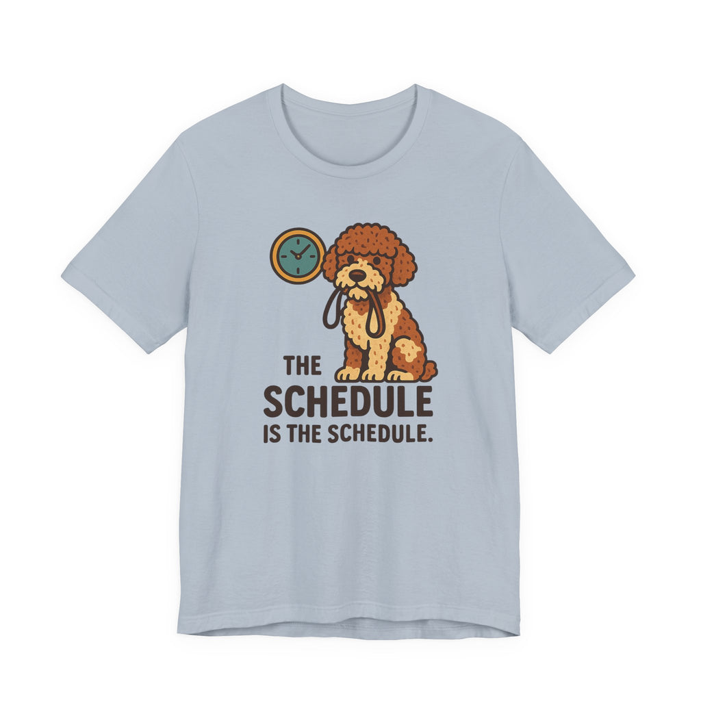 Lagotto The Schedule Is The Schedule Tee