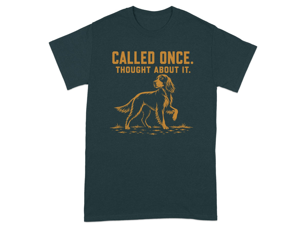 Dark t-shirt with dog and text "CALLED ONCE. THOUGHT ABOUT IT."