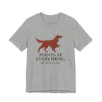 Irish Setter Points at Everything Dramatically Tee