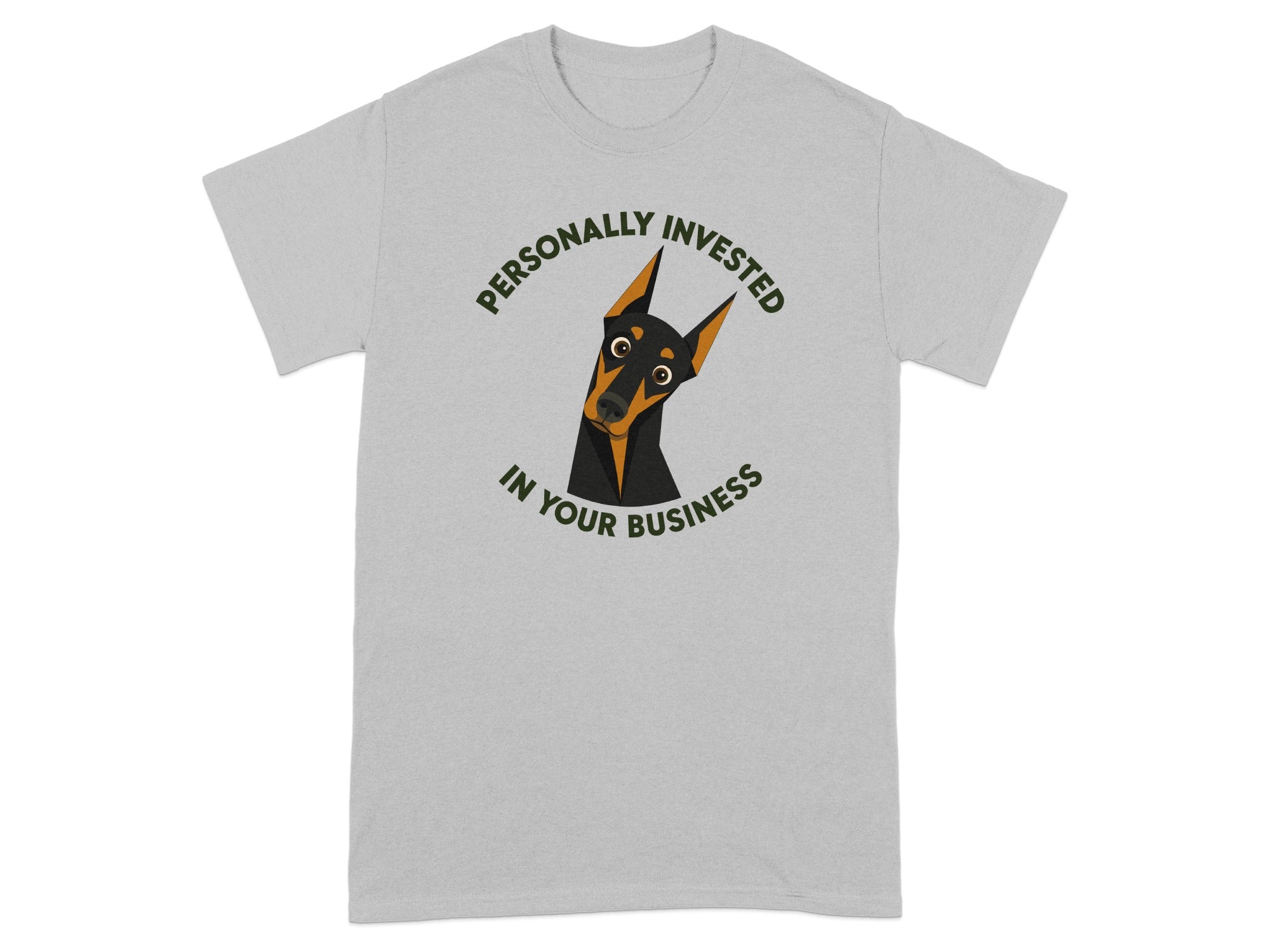 Grey t-shirt with a cartoon dog saying "Personally Invested In Your Business".