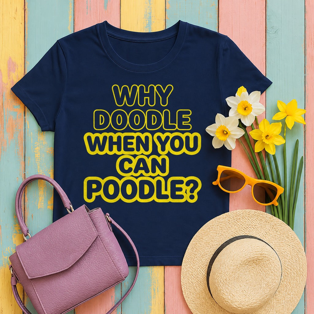 Why Doodle? Humorous Poodle Lover T-Shirt in Navy