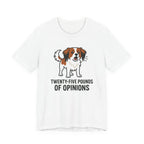 Kooikerhondje Twenty-Five Pounds Of Opinions Tee