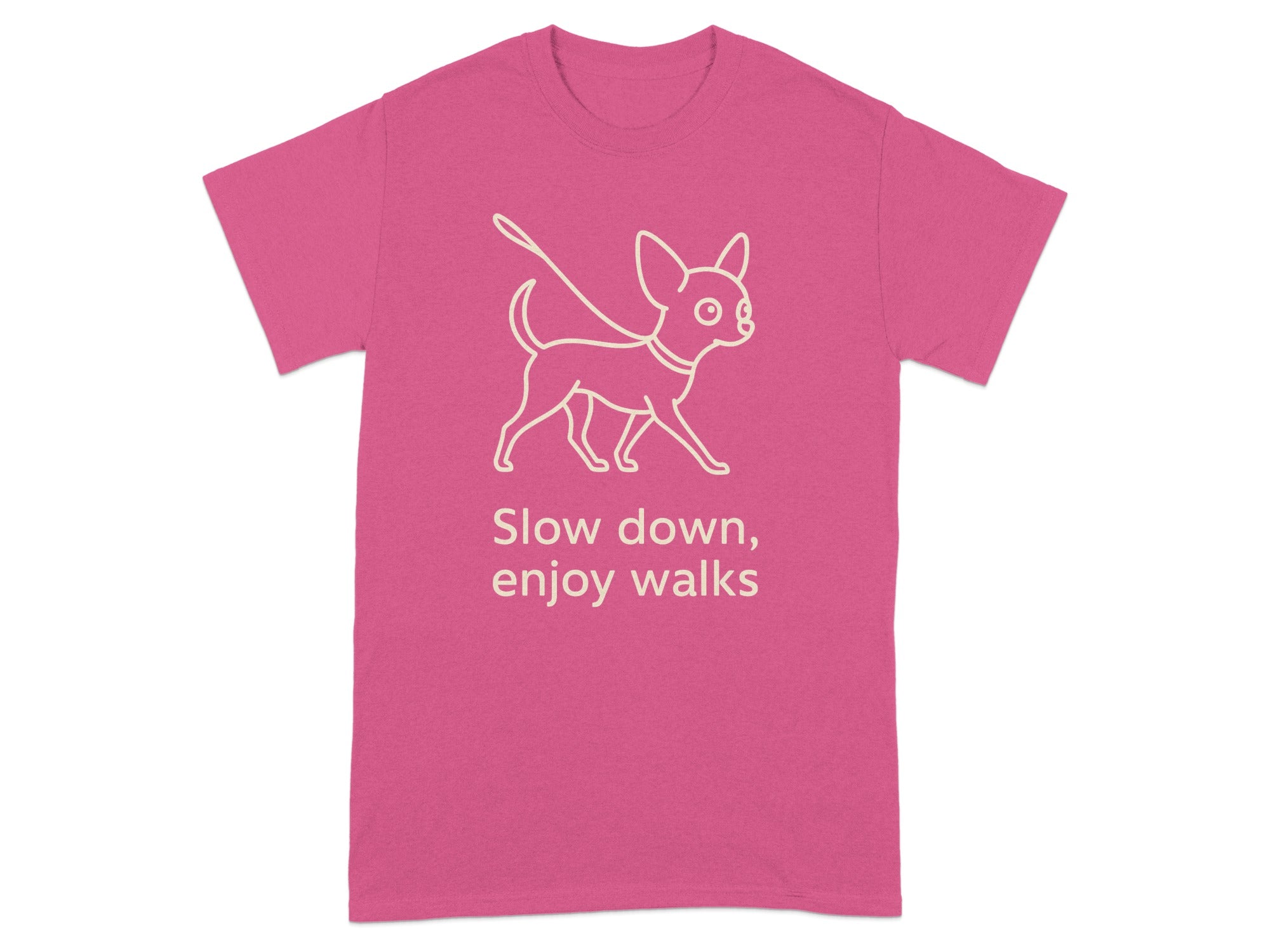 Pink t-shirt with line drawing of a chihuahua and text "Slow down, enjoy walks".