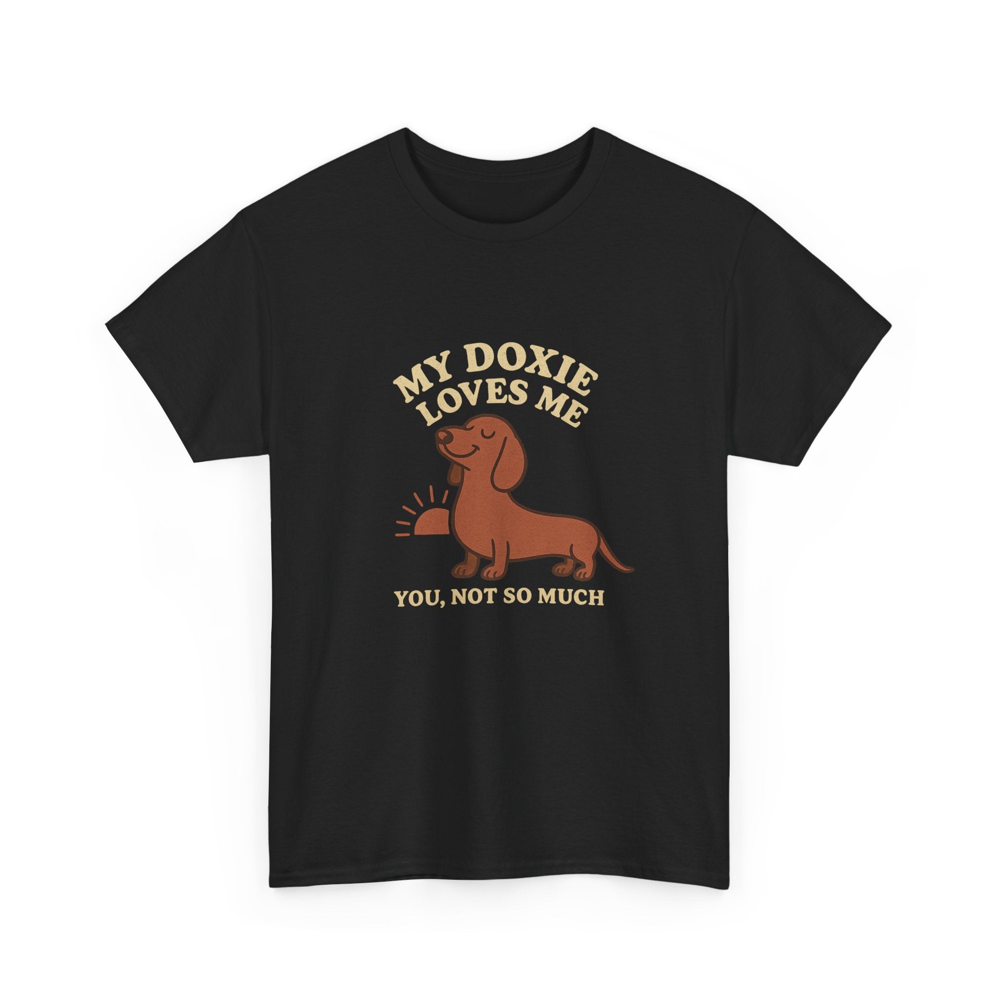 My Dachshund Loves Me, You Not So Much - Funny Dachshund Tee
