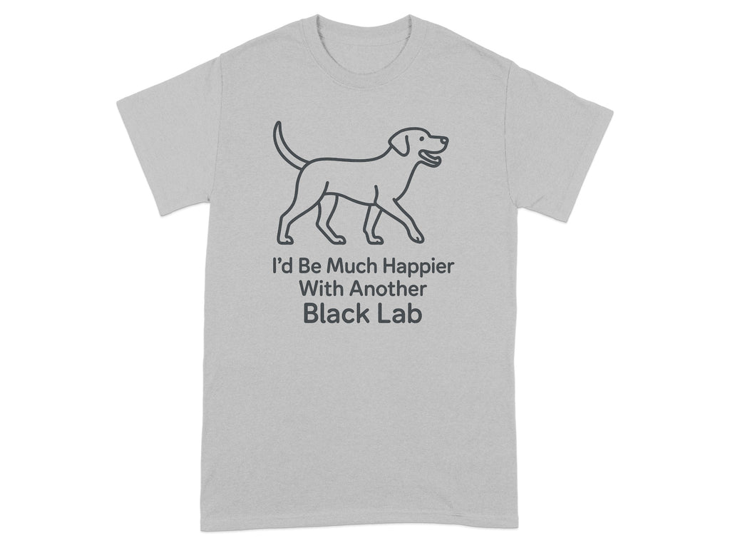 Grey t-shirt with line drawing of a dog and text "I'd Be Much Happier With Another Black Lab".