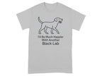 Grey t-shirt with line drawing of a dog and text "I'd Be Much Happier With Another Black Lab".