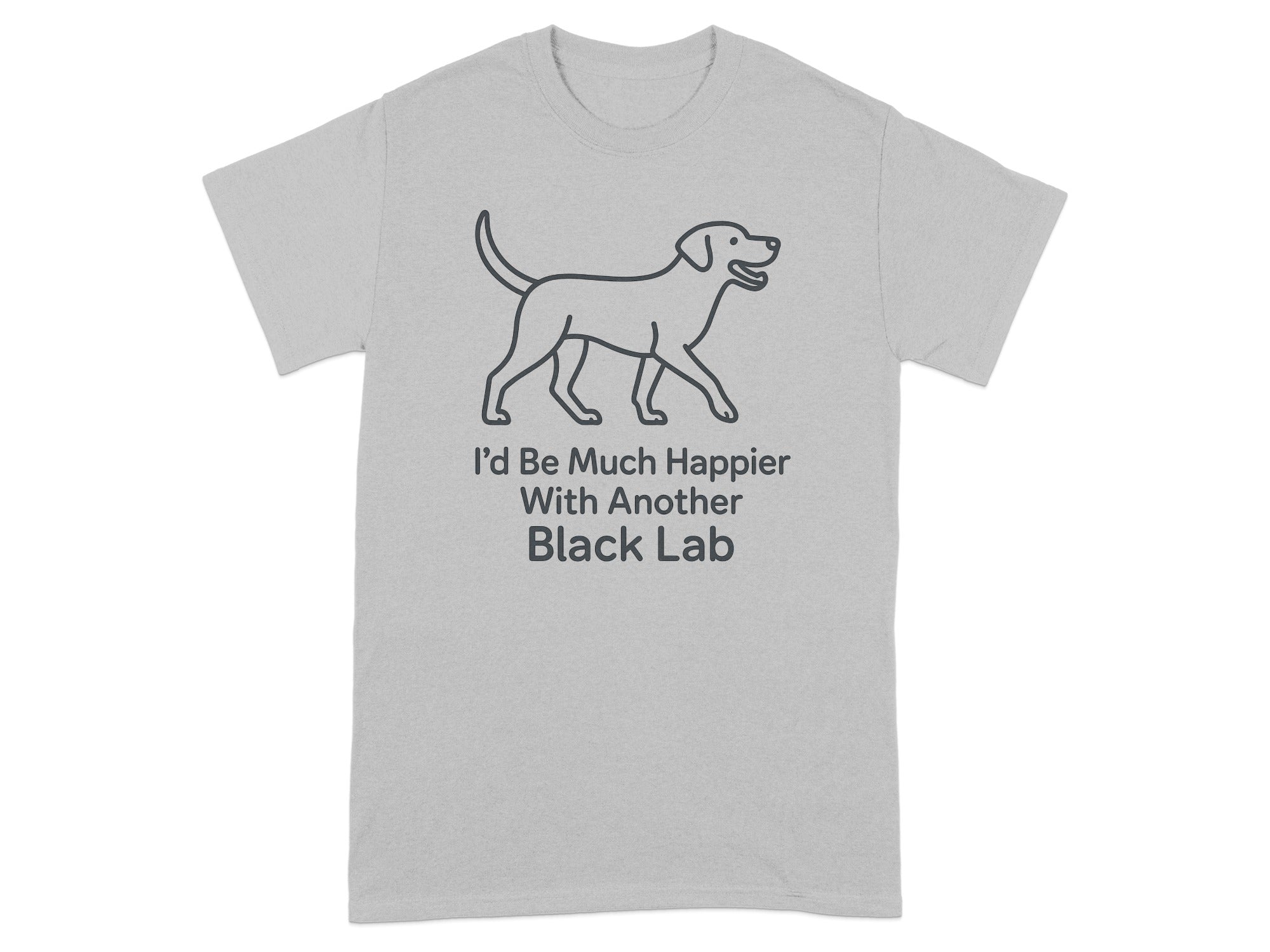 Grey t-shirt with line drawing of a dog and text "I'd Be Much Happier With Another Black Lab".