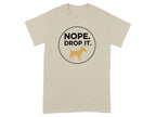 Nope Drop It Funny Dog Command Graphic T-shirt