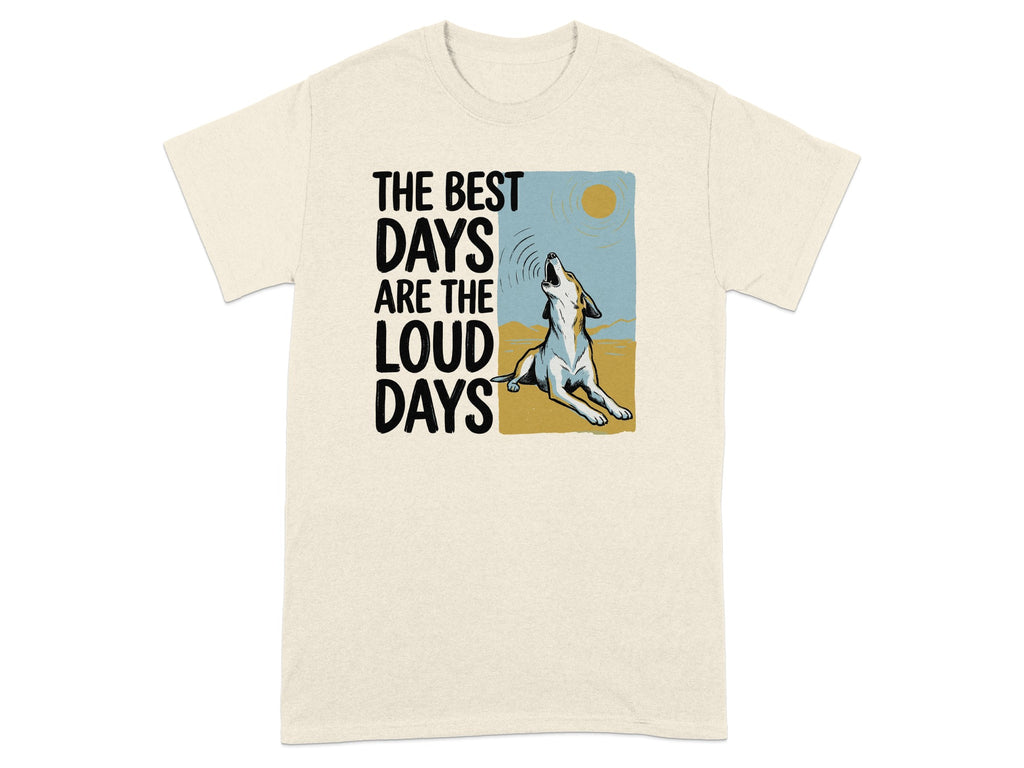 T-shirt with "The best days are the loud days" text and a howling dog illustration.
