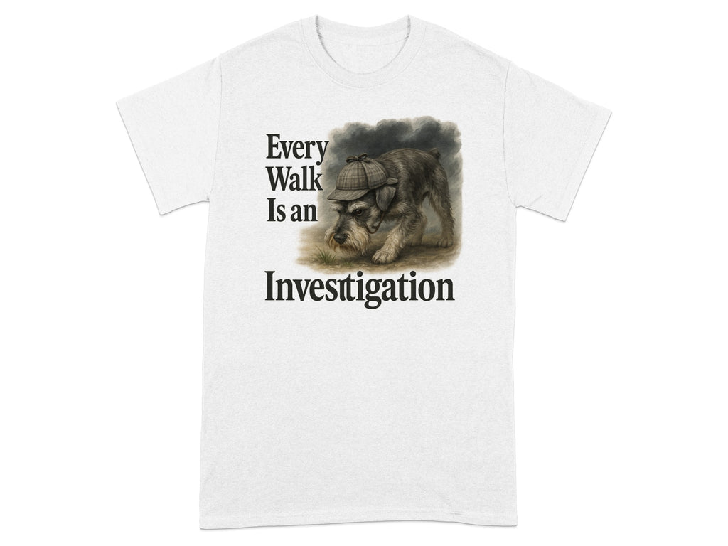 White t-shirt with a dog wearing a detective hat and the text "Every Walk Is an Investigation."
