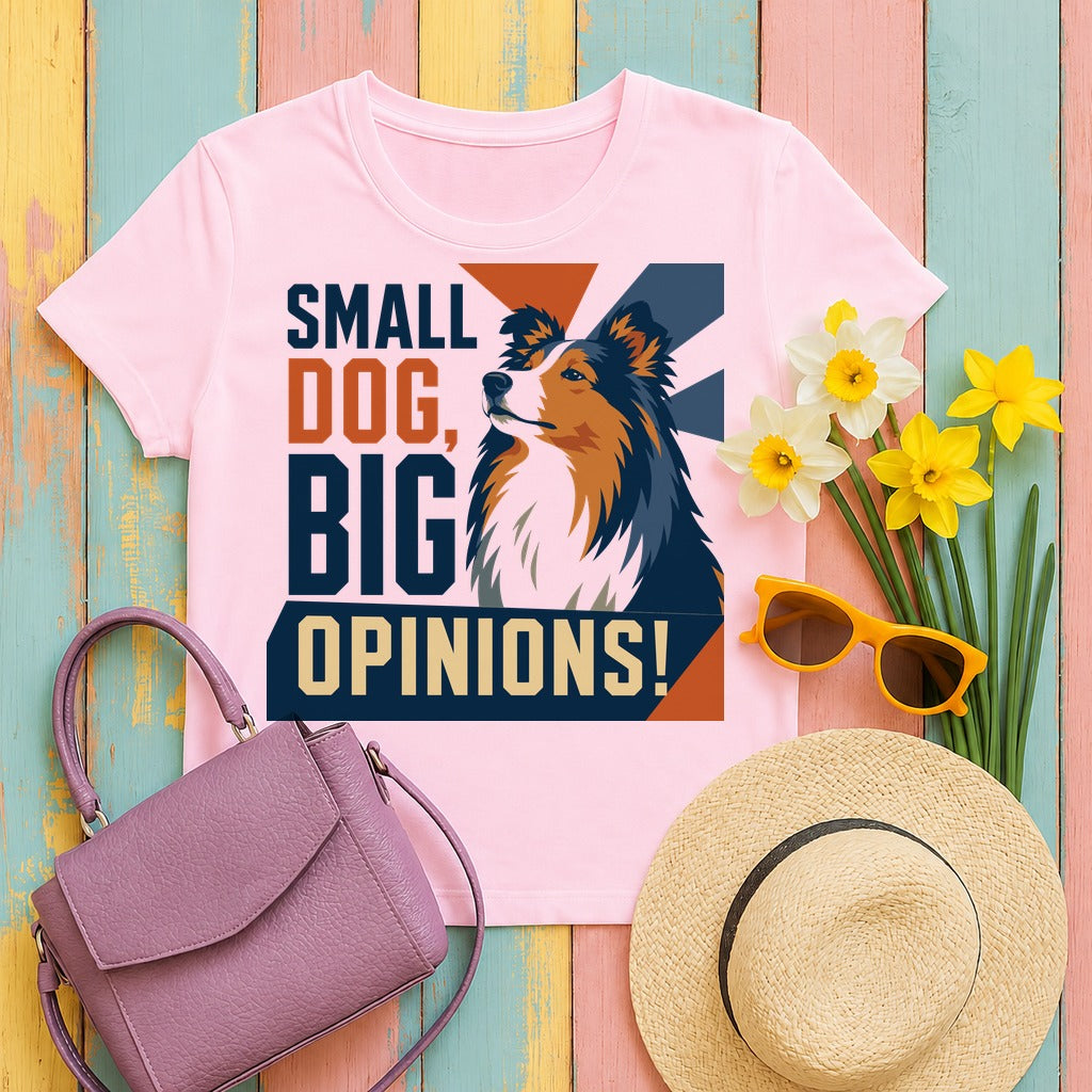 Small Dog, Big Opinions Sheltie T-shirt in Light Pink