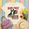 Bark First Questions Later German Shepherd T-Shirt in Natural