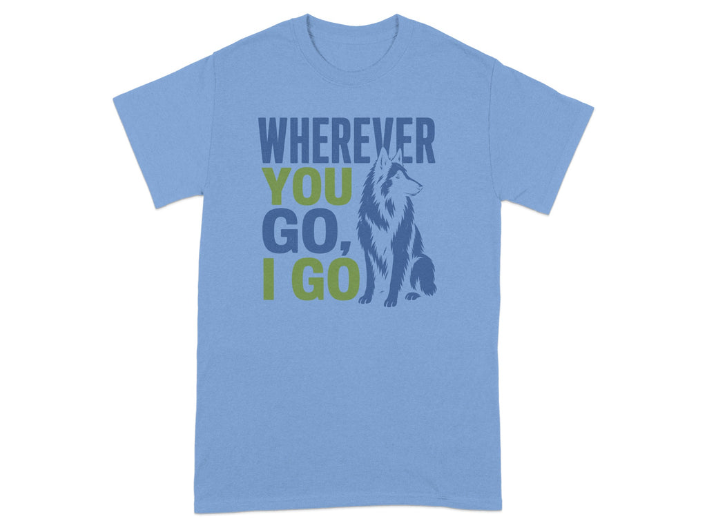 Blue t-shirt with "Wherever you go, I go" and a husky dog graphic.