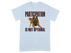 Light blue t-shirt with a dog and text reading "PARTICIPATION IS NOT OPTIONAL".