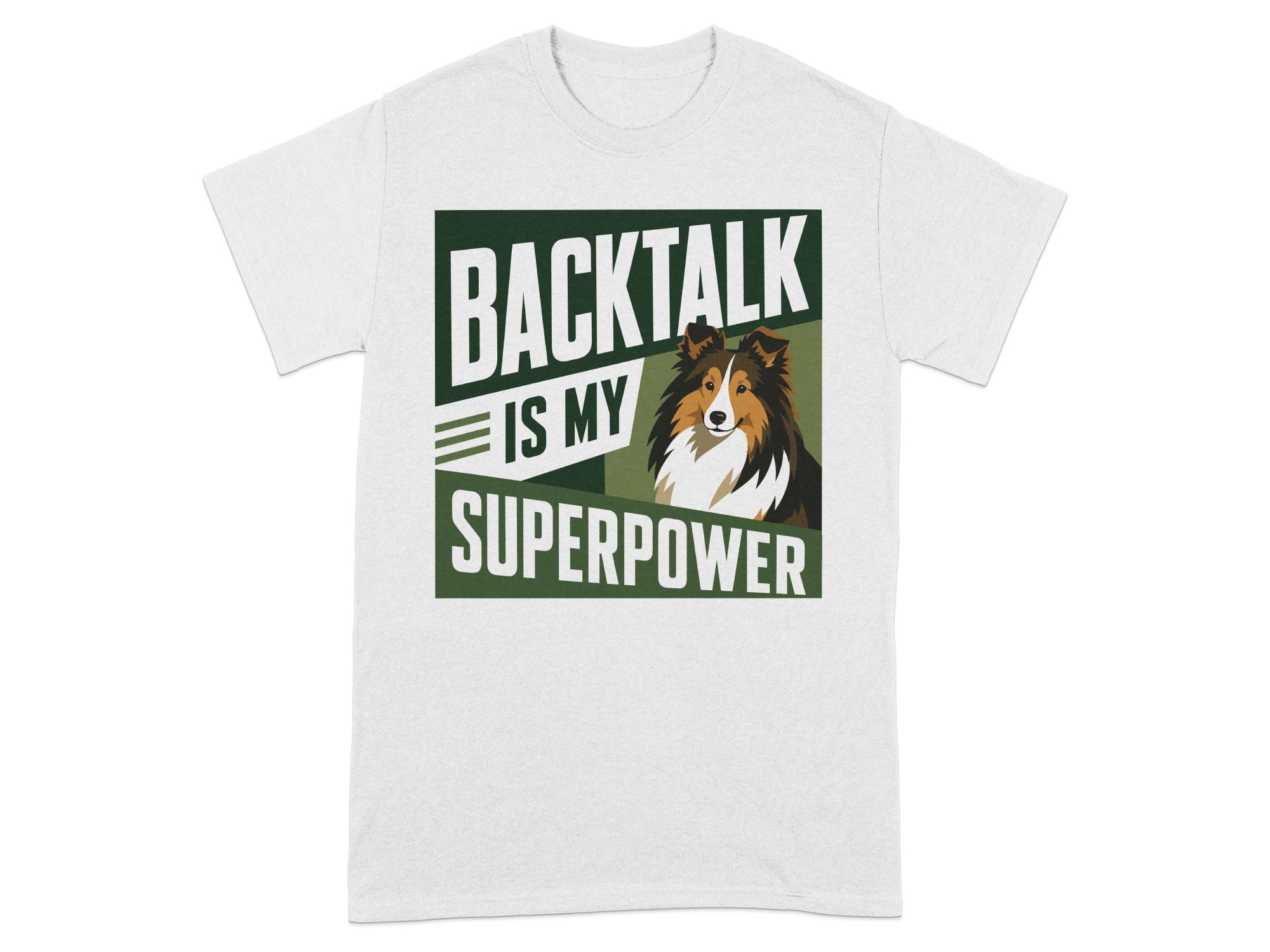 White t-shirt with "BACKTALK IS MY SUPERPOWER" and a Shetland Sheepdog.