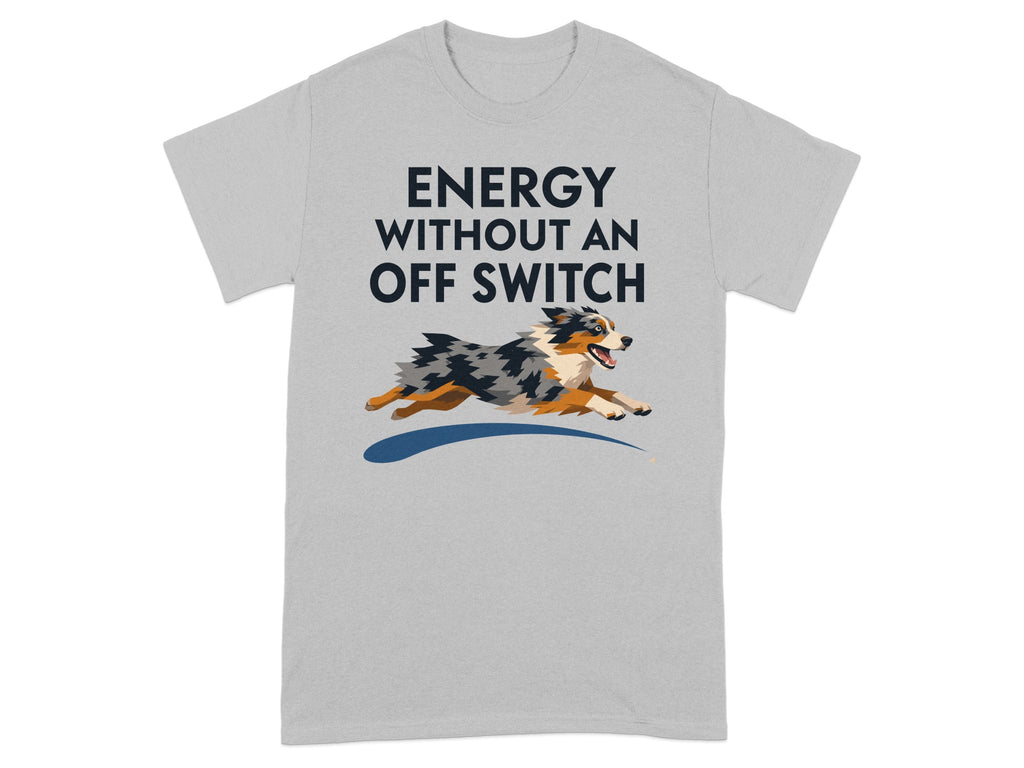 Energy Without An Off Switch Aussie T-Shirt