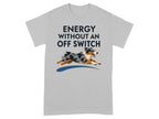 Energy Without An Off Switch Aussie T-Shirt