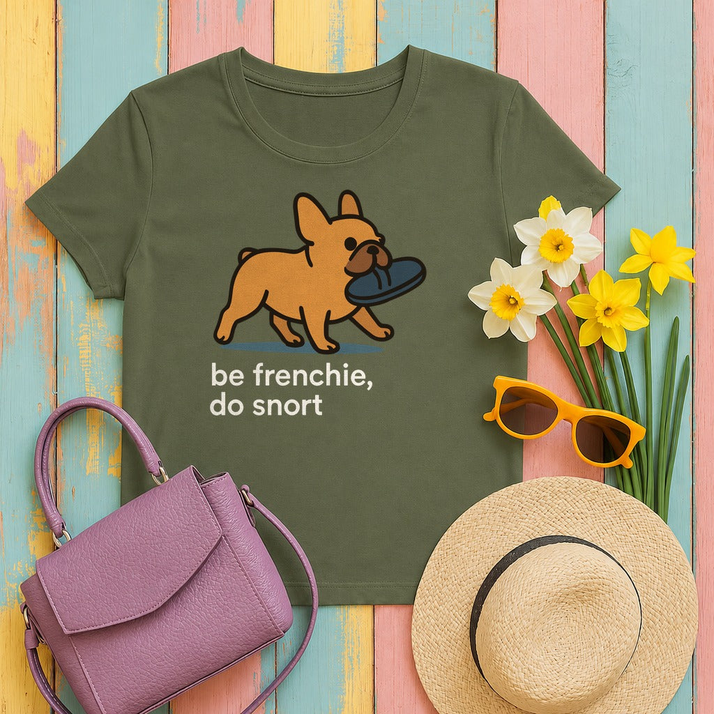 Be Frenchie Do Snort T-Shirt in Military Green