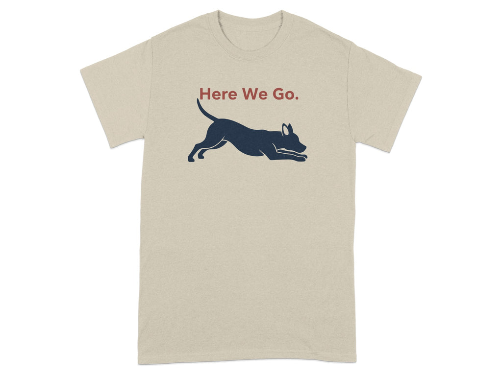 Here We Go. Dog Design Printed T-Shirt Product