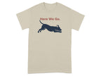 Here We Go. Dog Design Printed T-Shirt Product