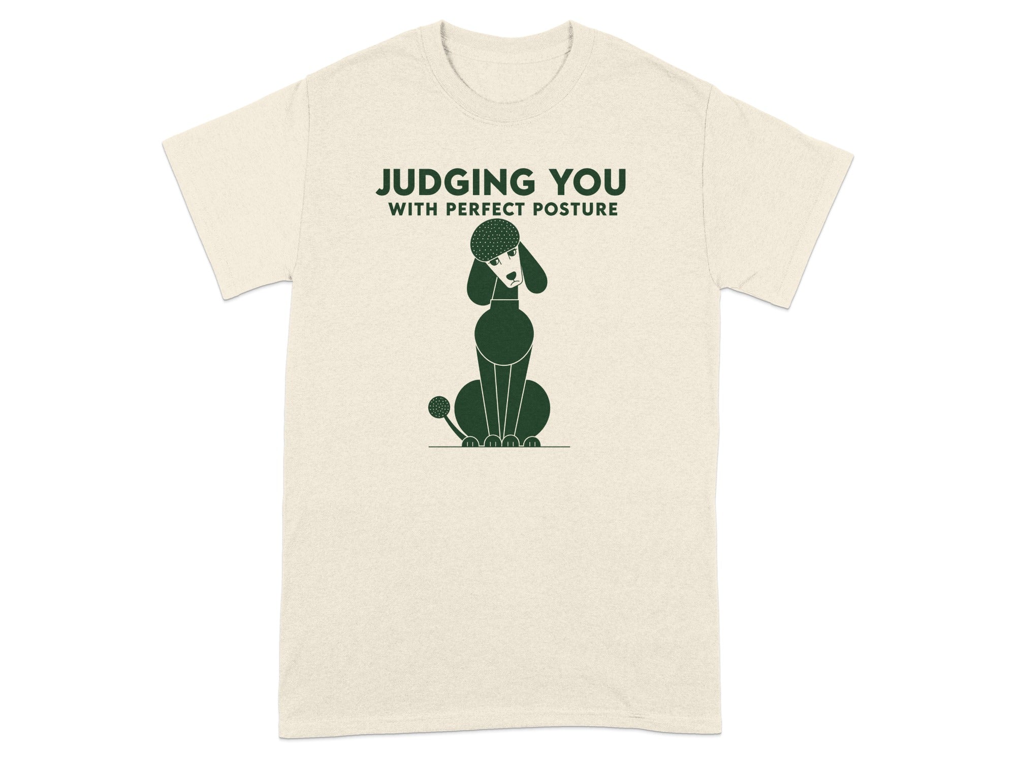 Cream t-shirt with a poodle silhouette and the text "JUDGING YOU WITH PERFECT POSTURE".