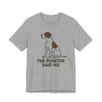 Pointer Said No T-shirt