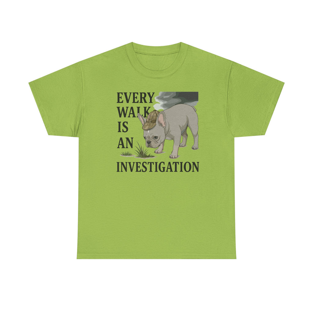 Every Walk is An Investigation French Bulldog T-Shirt