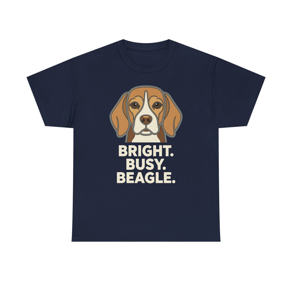 Bright. Busy. Beagle. Statement T-Shirt