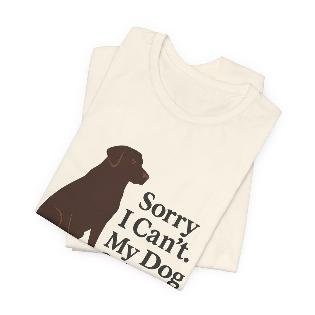 Chocolate Lab Sorry My Dog Said No Tee