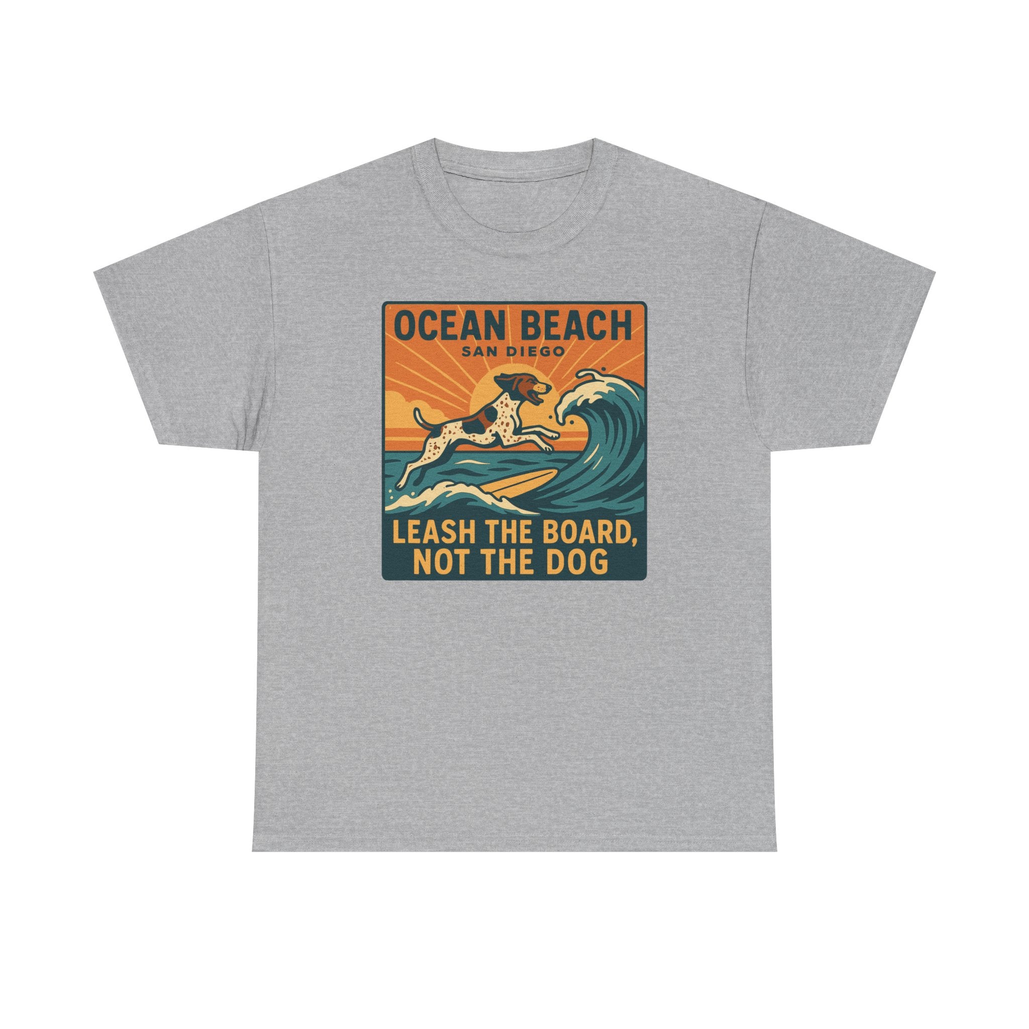 Ocean Beach San Diego Leash The Board Not The Dog German Shorthaired Pointer T-Shirt