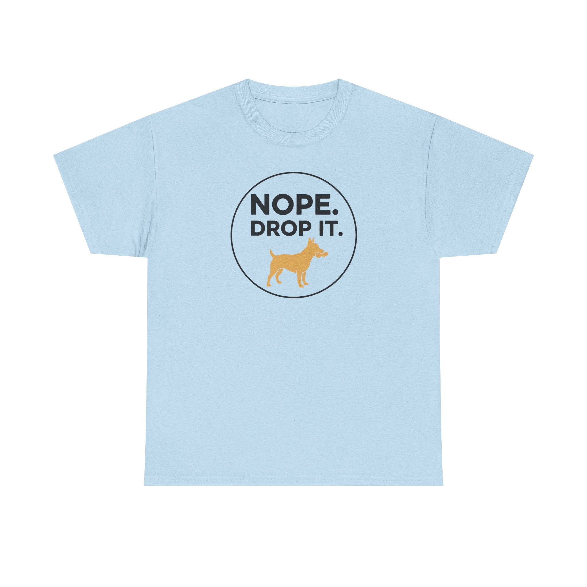 Nope Drop It Dog Bone Humor Funny Pet Lover T-Shirt