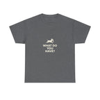 Running Dog WHAT DO YOU HAVE T-Shirt