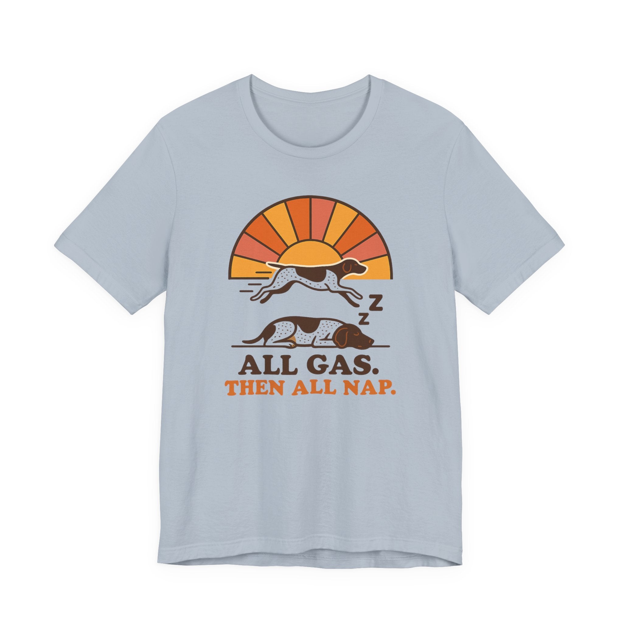 German Shorthaired Pointer All Gas Then All Nap Tee