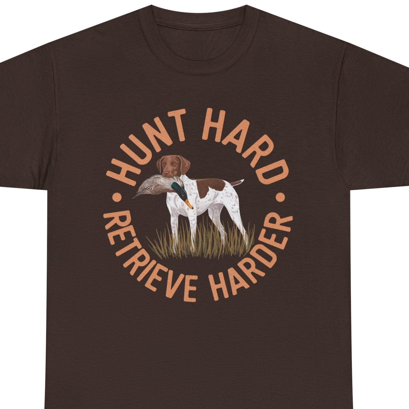 Hunt Hard Retrieve Harder German Shorthaired Pointer T-shirts Dark Chocolate T-Shirt